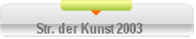 Str. der Kunst 2003